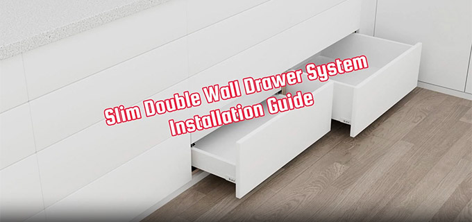 Slim Double Wall Drawer System Installation Guide